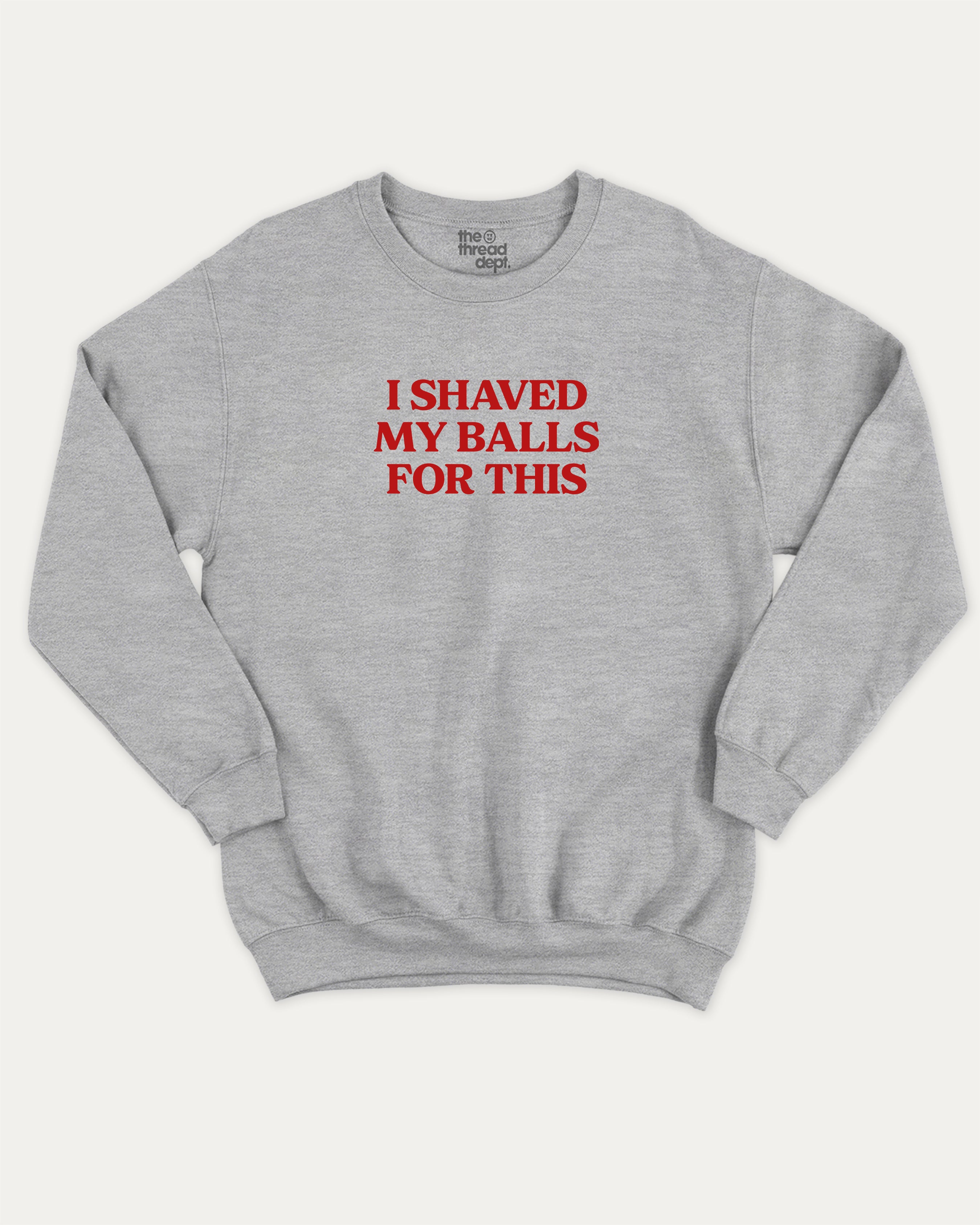 I Shaved My Balls for This graphic sweatshirt with retro and humorous print, warm and cozy graphic for everyday wear. Perfect for adults and gift-giving. Heather Grey pullover.