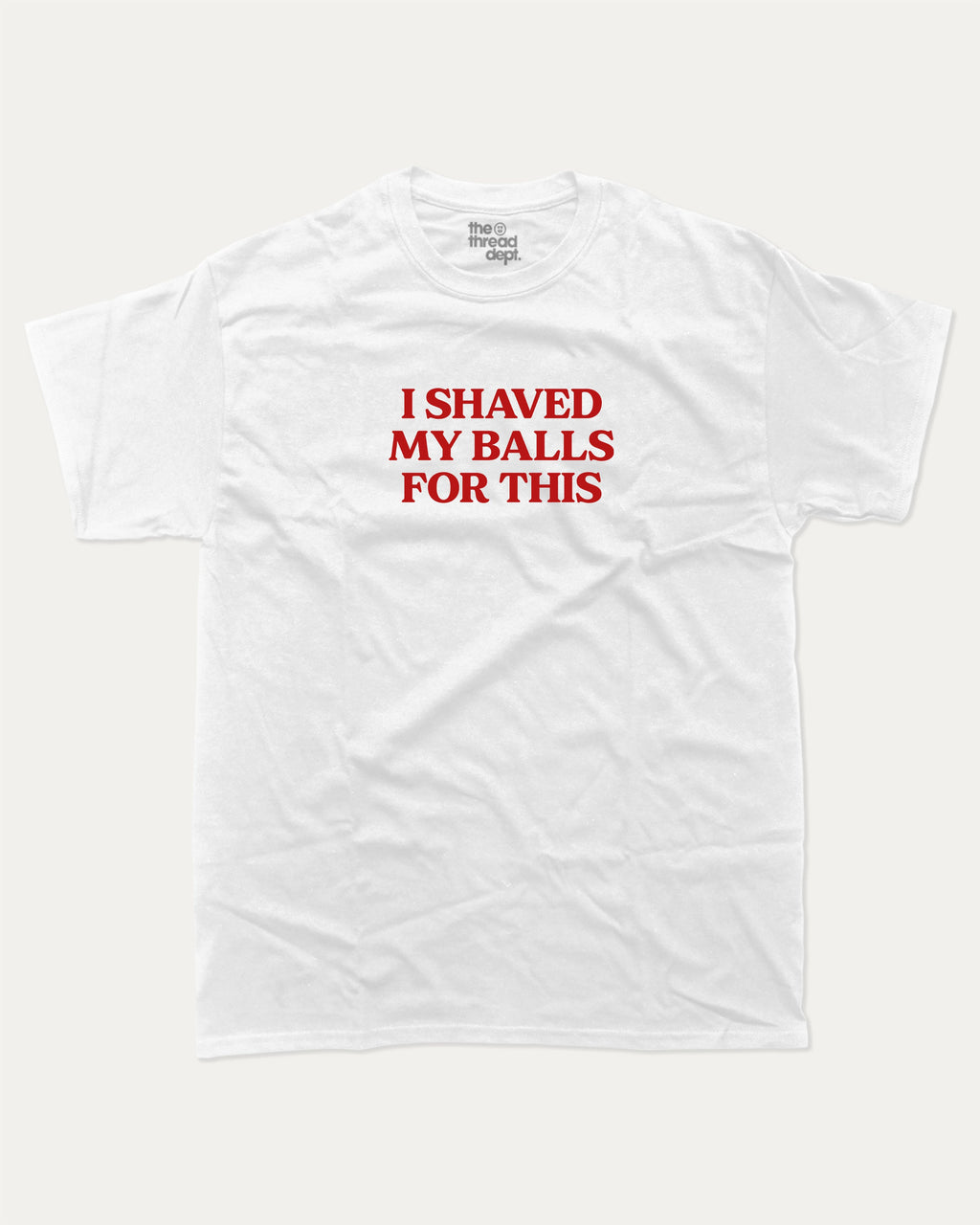 I Shaved My Balls for This graphic tee with retro and humorous print, funny and trendy graphic. Perfect for adults and gift-giving. White shirt.