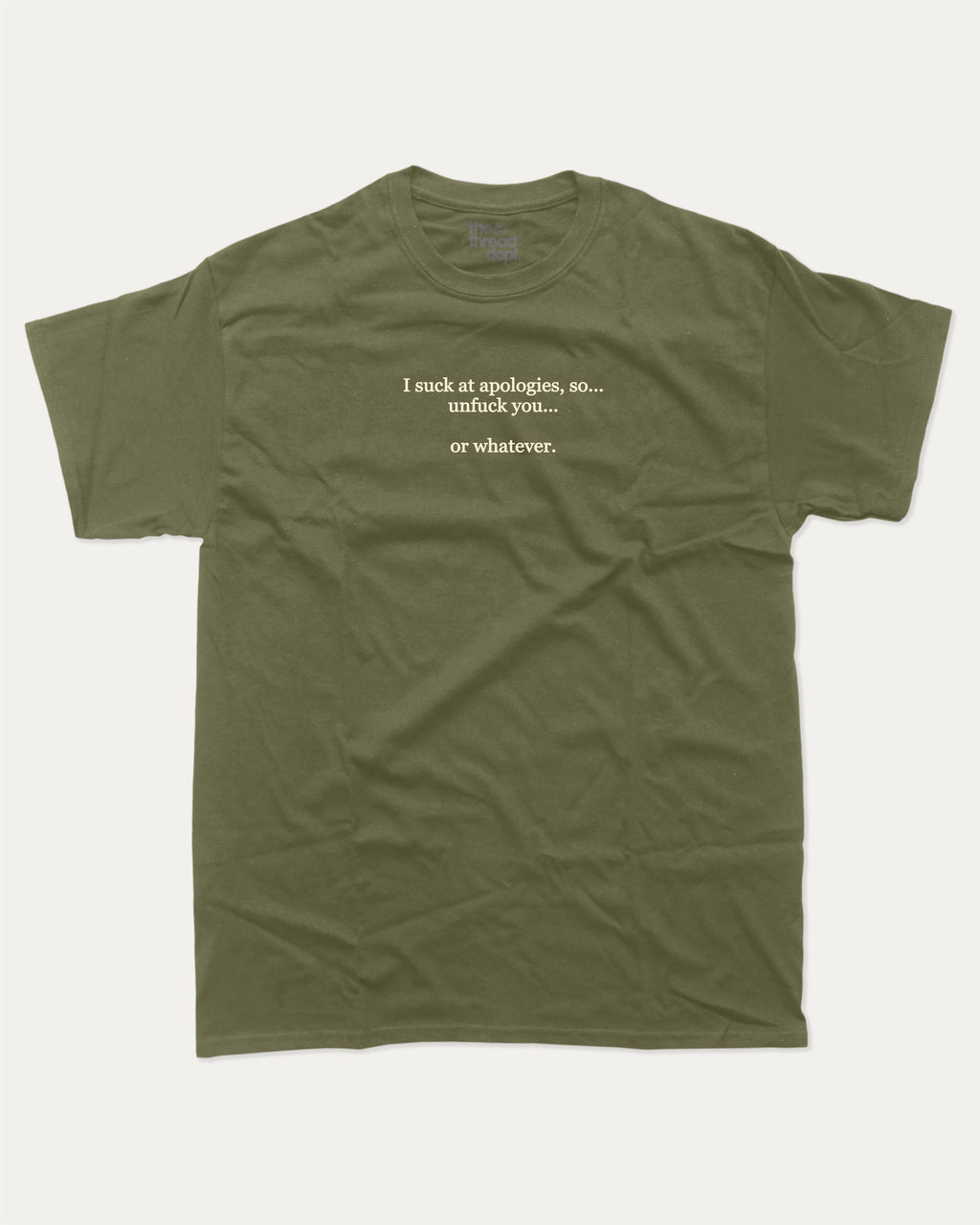 I suck at apologies graphic tee with bold and humorous print, funny and trendy graphic. Perfect for adults and gift-giving. Military Green shirt.