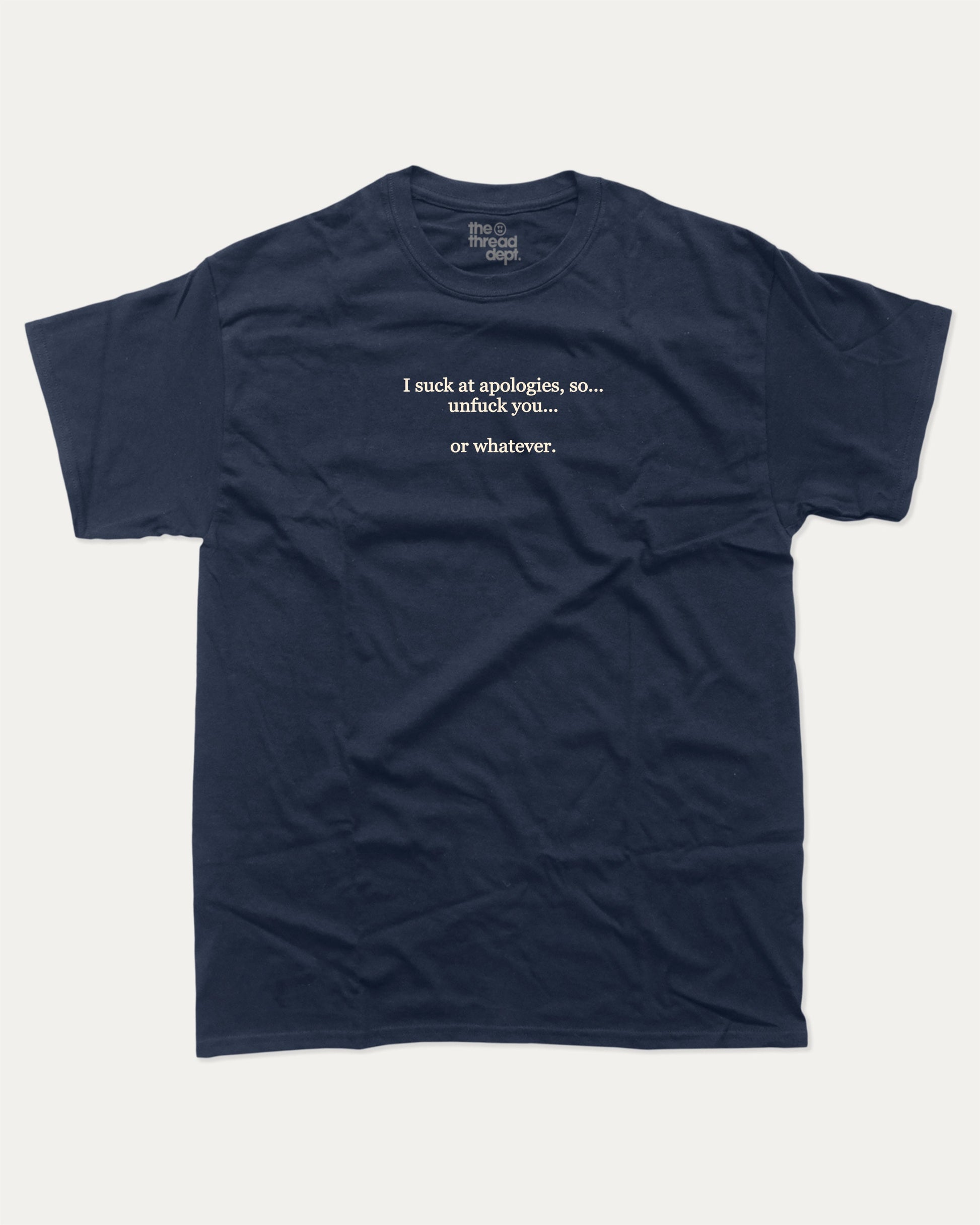 I suck at apologies graphic tee with bold and humorous print, funny and trendy graphic. Perfect for adults and gift-giving. True Navy shirt.