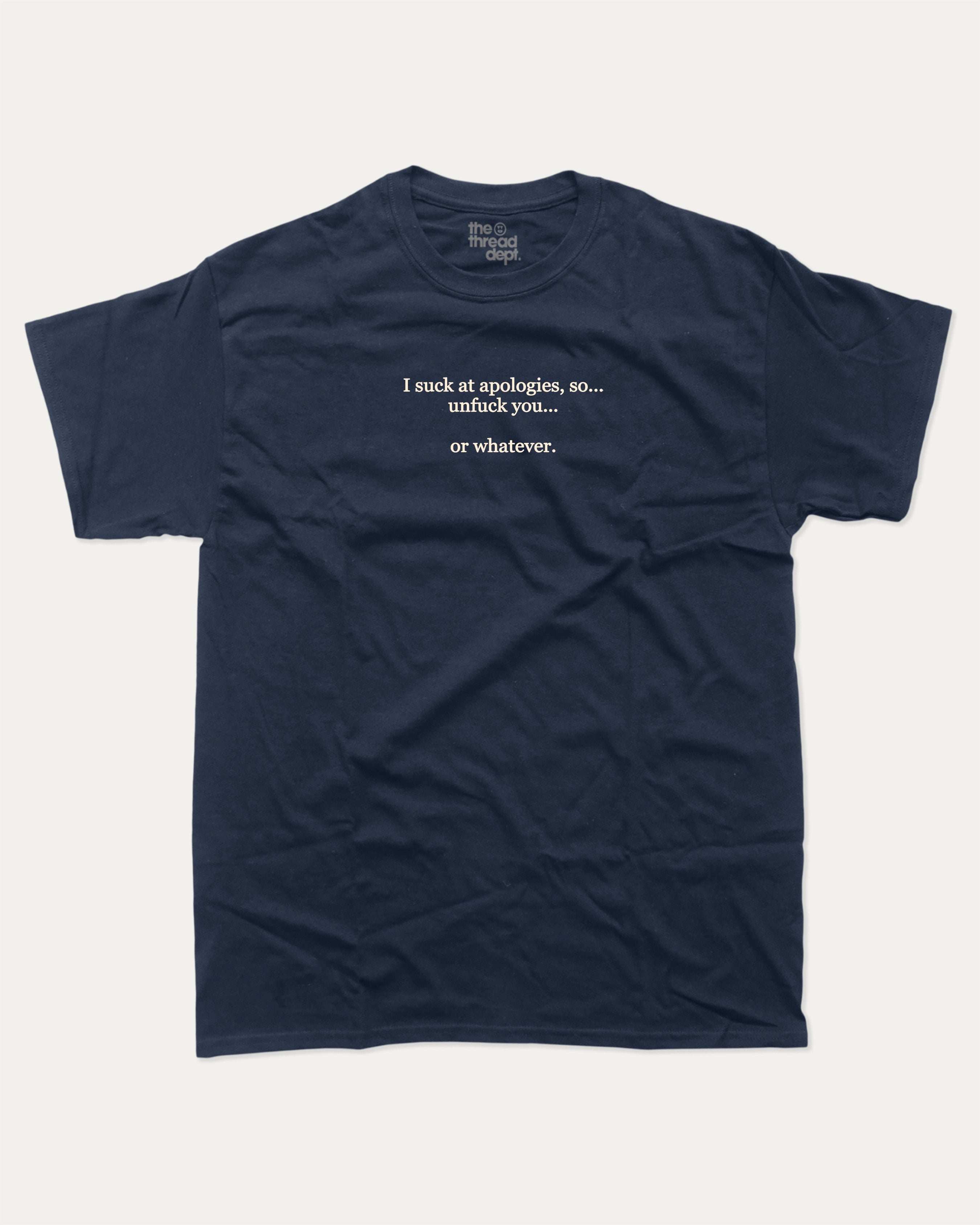 I suck at apologies graphic tee with bold and humorous print, funny and trendy graphic. Perfect for adults and gift-giving. True Navy shirt.