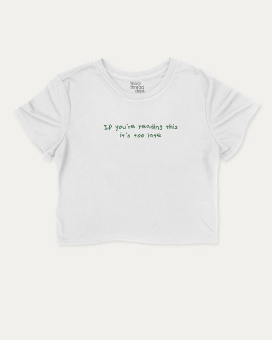 If You're Reading This It's Too Late cute and trendy crop tee with nostalgic graphic, perfect for women. A must-have cropped aesthetic shirt, ideal for daily outfits and casual days. White crop tee