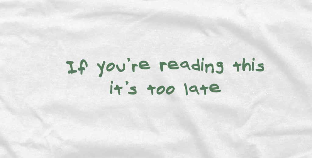 If You're Reading This It's Too Late - Graphic Tee
