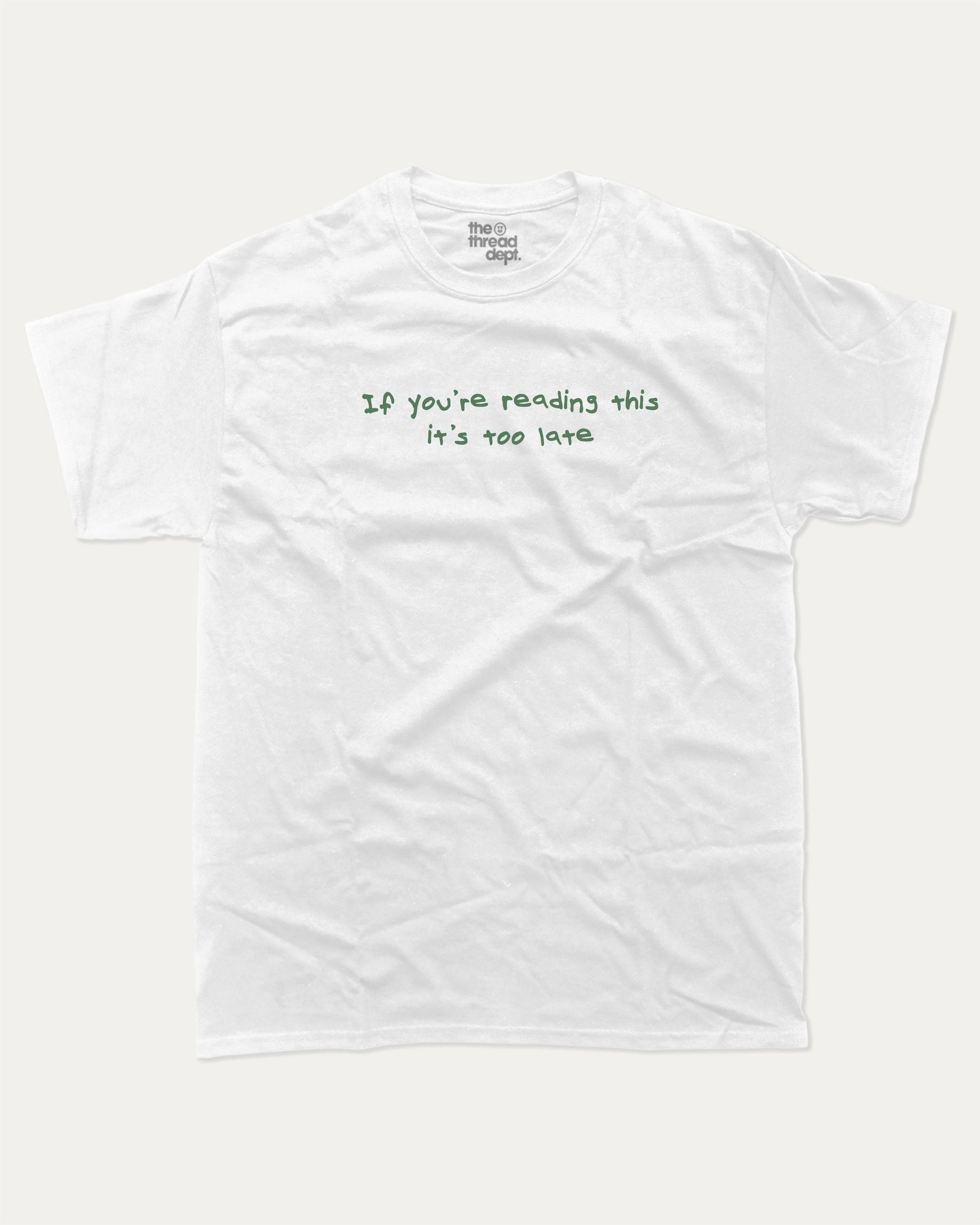 If You're Reading This It's Too Late graphic t-shirt, Funny quote graphic t-shirt with witty text  great for casual wear, conversation starters, and adding humor to your everyday outfit. White.
