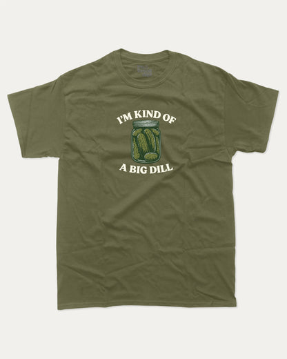 I'm Kind Of A Big Deal graphic t-shirt, perfect for adults. A must-have funny pickle tee, trending meme shirt, unique gift idea. Military Green.