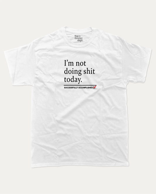 I'm not doing shit today graphic t-shirt, Vintage Retro Humor Tees, Funny T shirts,. A must-have funny tee, trending meme shirt, unique gift idea. White.