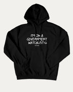I'm on a government watchlist graphic hoodie with funny and trendy artwork, casual streetwear with bold personality. Great for adults and gifting. Black hoodie.