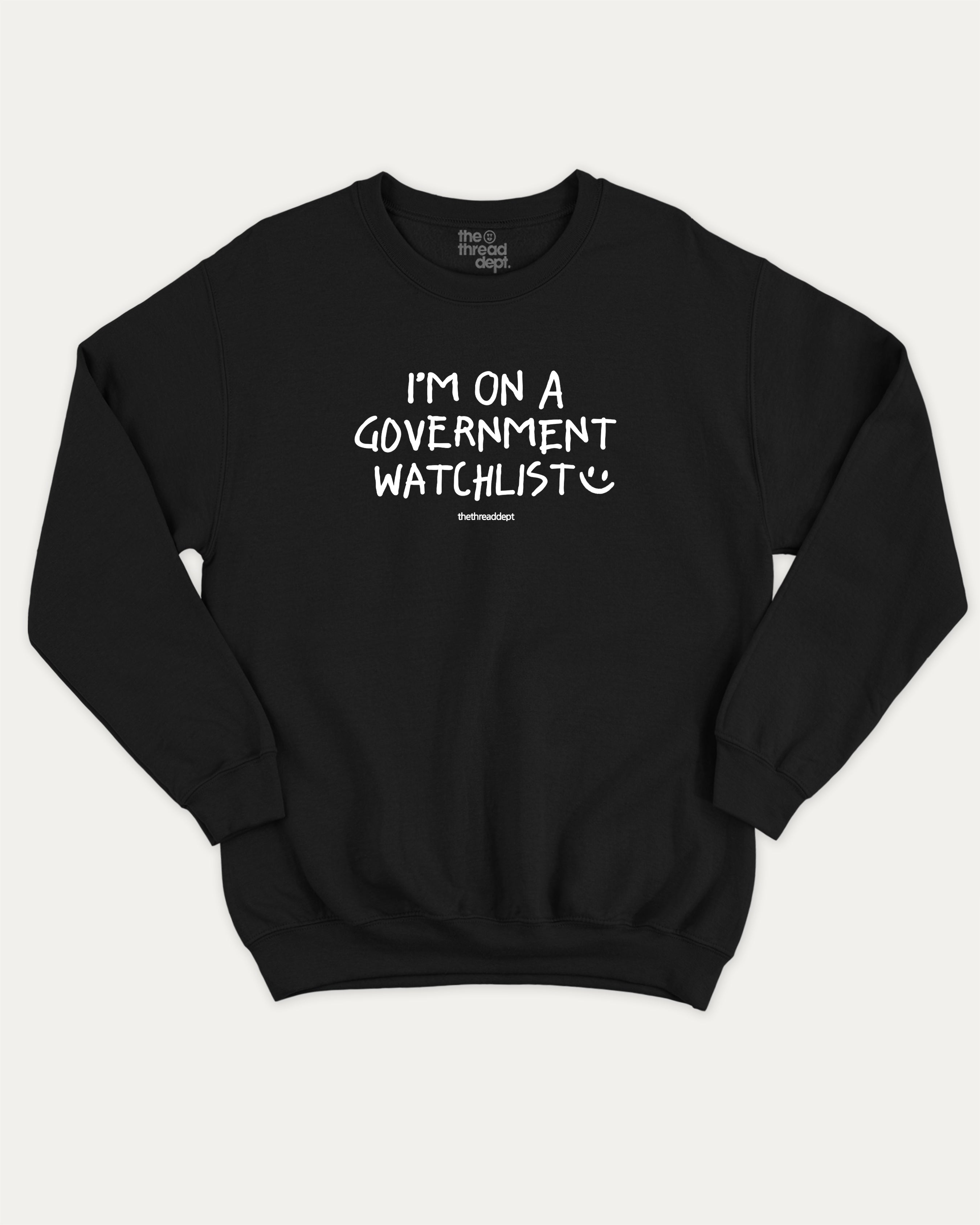 I'm on a government watchlist graphic sweatshirt with bold and humorous print, warm and cozy graphic for everyday wear. Perfect for adults and gift-giving. Black pullover.