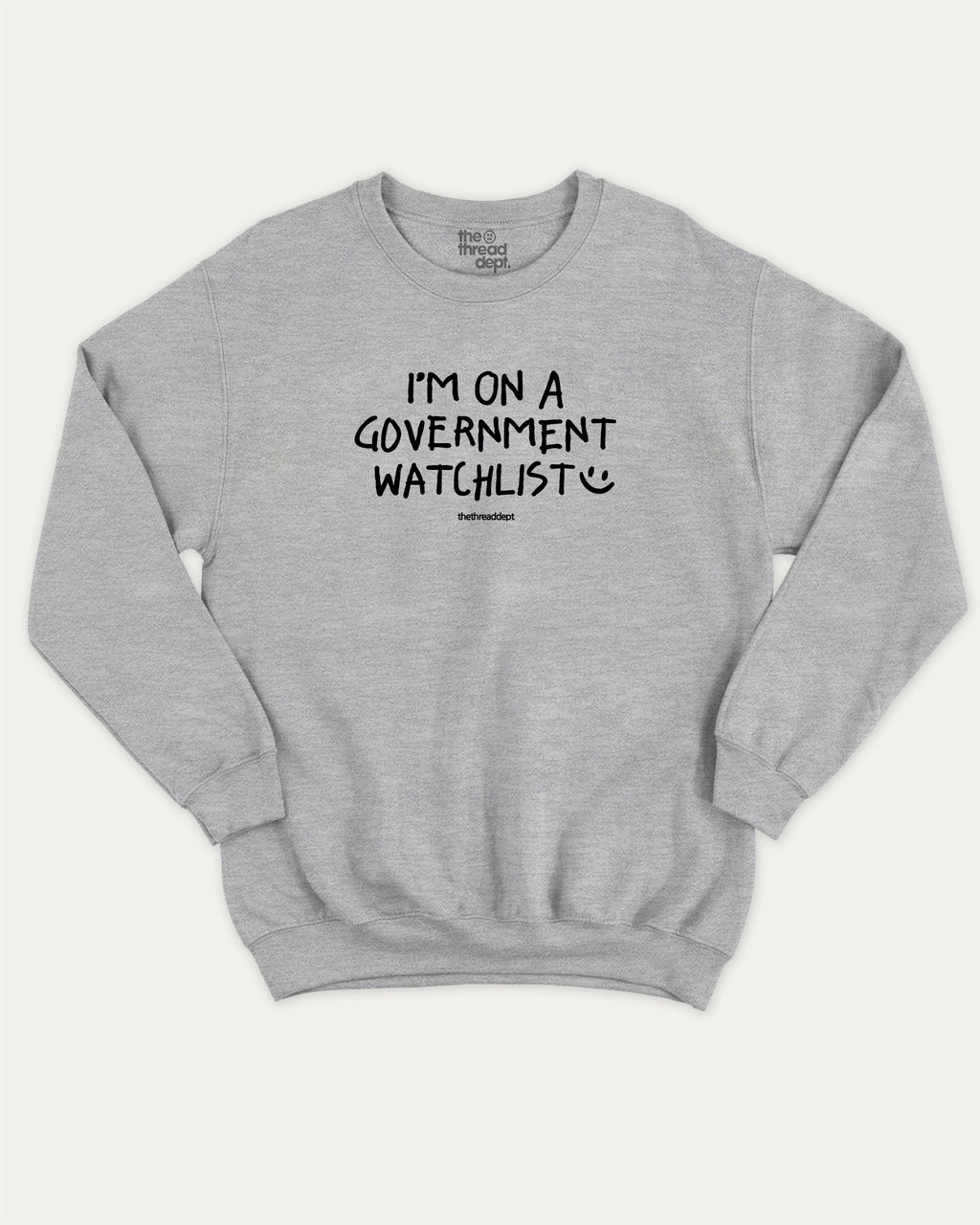 I'm on a government watchlist graphic sweatshirt with bold and humorous print, warm and cozy graphic for everyday wear. Perfect for adults and gift-giving. Heather Grey pullover.