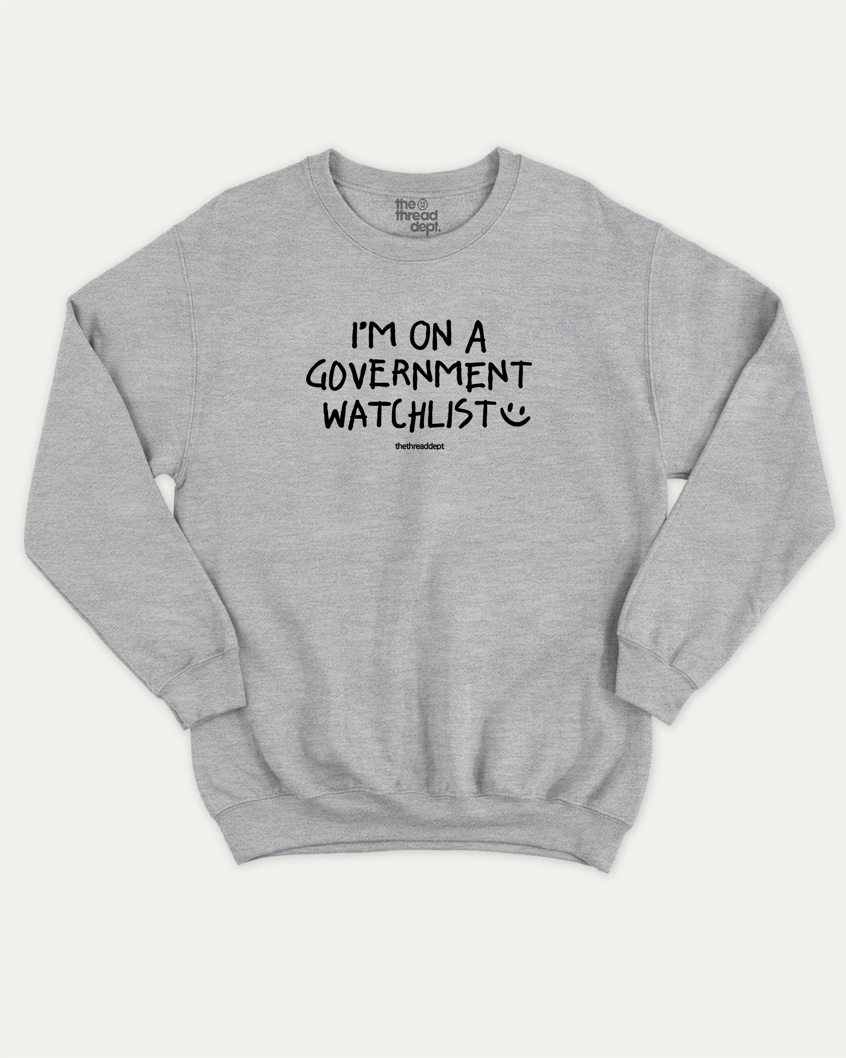 I'm on a government watchlist graphic sweatshirt with bold and humorous print, warm and cozy graphic for everyday wear. Perfect for adults and gift-giving. Heather Grey pullover.