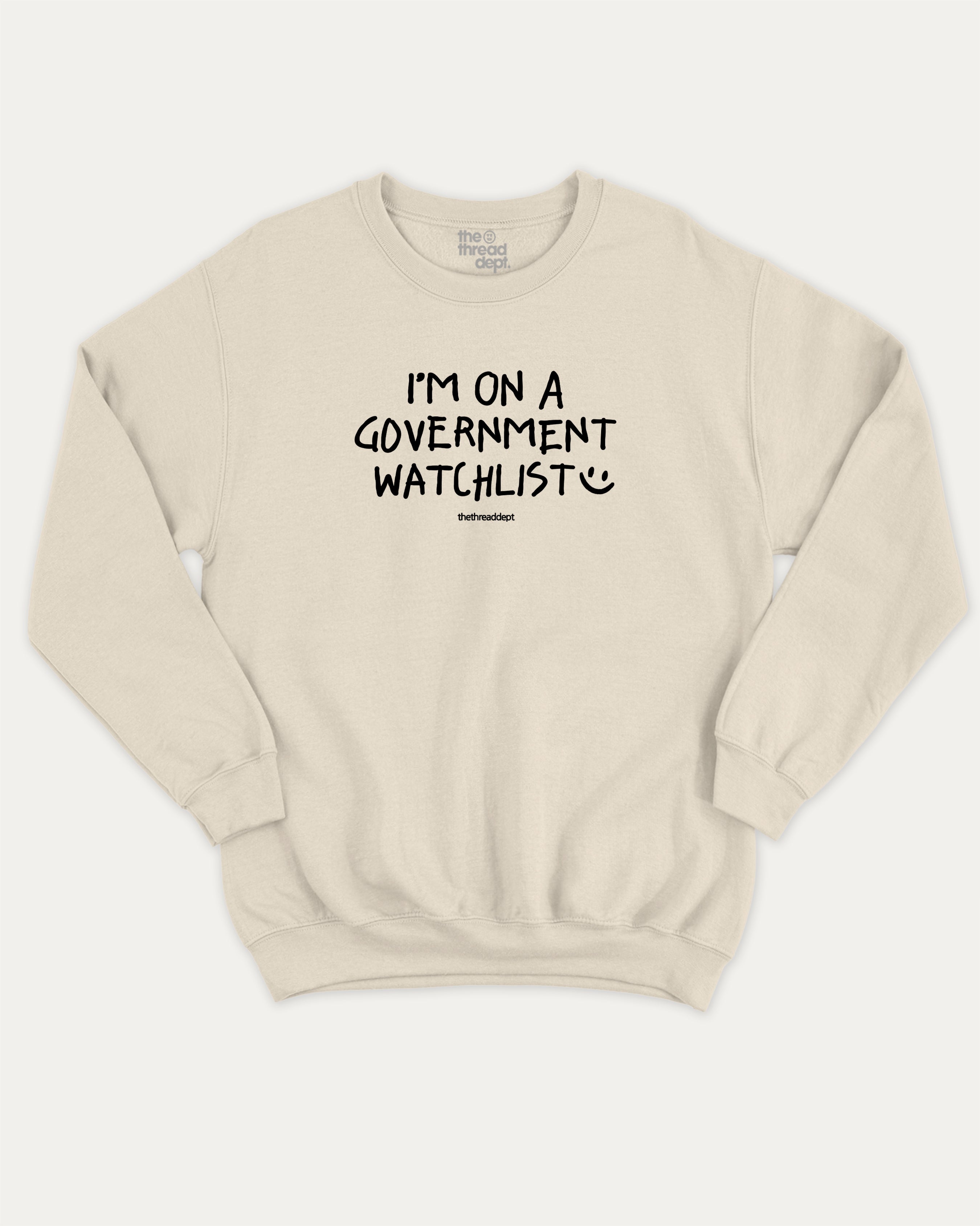 I'm on a government watchlist graphic sweatshirt with bold and humorous print, warm and cozy graphic for everyday wear. Perfect for adults and gift-giving. Natural pullover.
