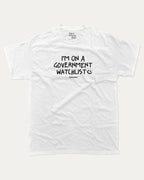 I'm on a government watchlist graphic tee with bold and humorous print, funny and trendy graphic. Perfect for adults and gift-giving. White shirt.