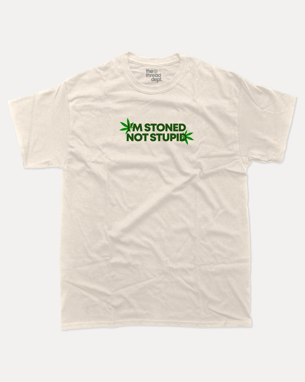 I'm stoned not stupid graphic tee with bold and humorous print, Weed Graphic T shirt, Cannabis Graphic T shirt, Marijuana Graphic T shirt, funny and trendy graphic. Perfect for adults and gift-giving. Cream shirt.