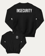 Insecurity Guard graphic sweatshirt with bold and humorous print, warm and cozy graphic for everyday wear. Perfect for adults and gift-giving. Black pullover.