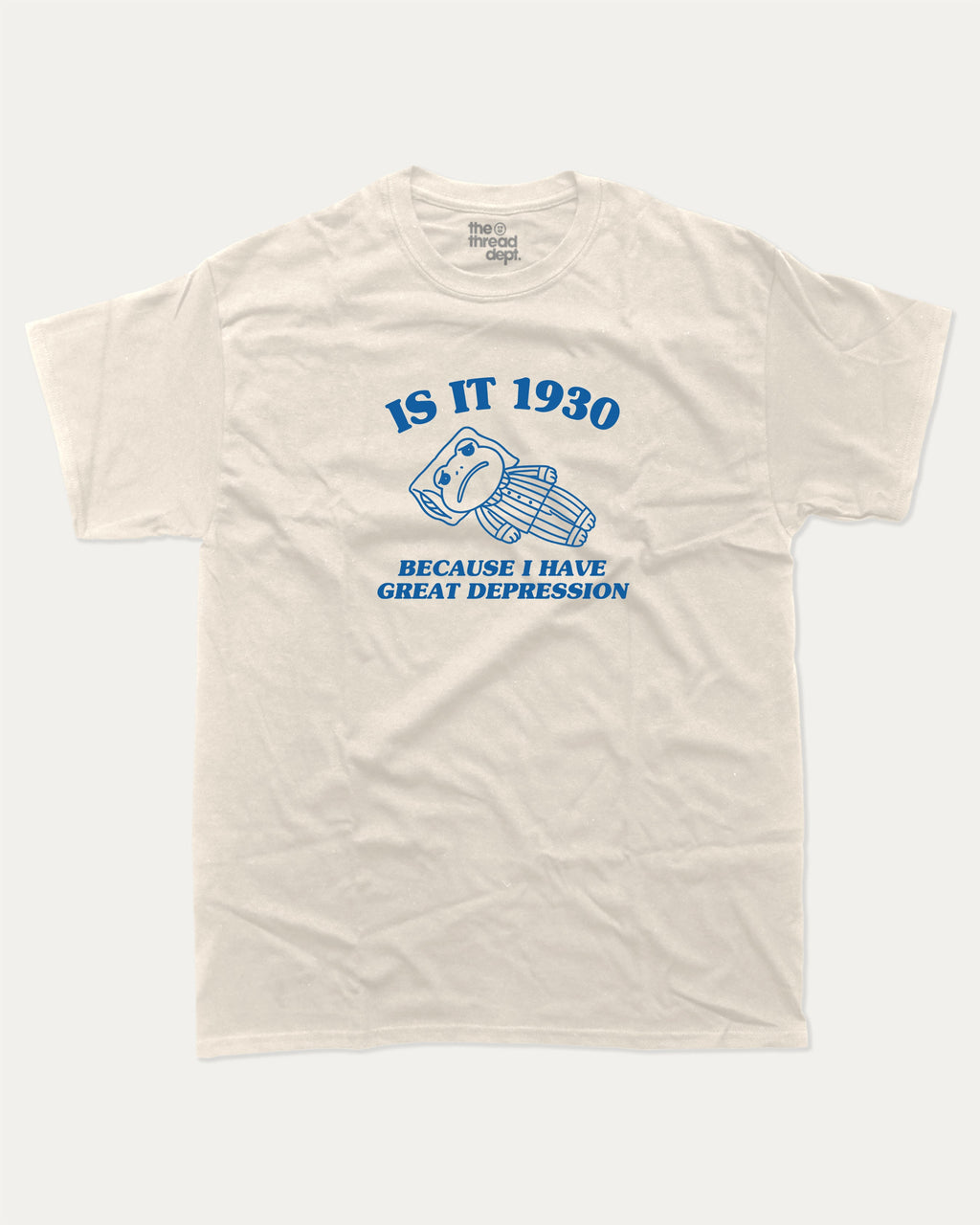 Is it 1930 graphic tee with bold and humorous print, funny and trendy graphic. Perfect for adults and gift-giving. Cream shirt.