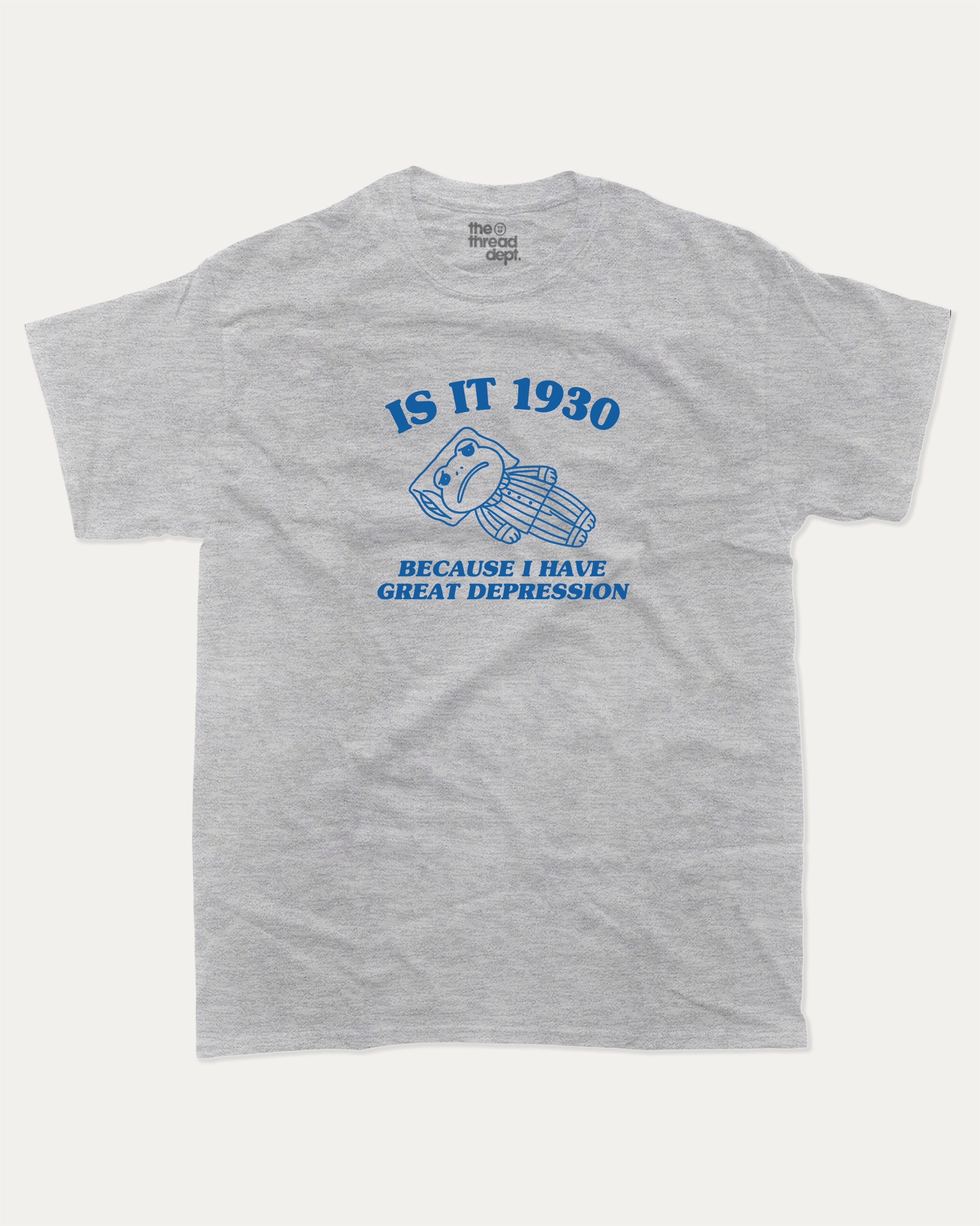 Is it 1930 graphic tee with bold and humorous print, funny and trendy graphic. Perfect for adults and gift-giving. Heather Grey shirt.
