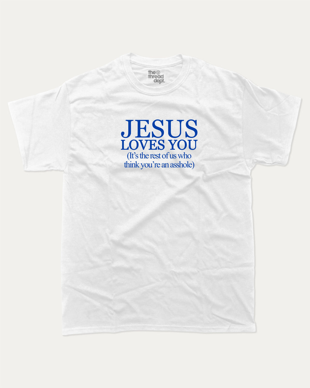 Jesus Loves You graphic tee with bold and humorous print, funny and trendy graphic. Perfect for adults and gift-giving. White shirt.