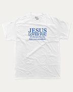 Jesus Loves You graphic tee with bold and humorous print, funny and trendy graphic. Perfect for adults and gift-giving. White shirt.