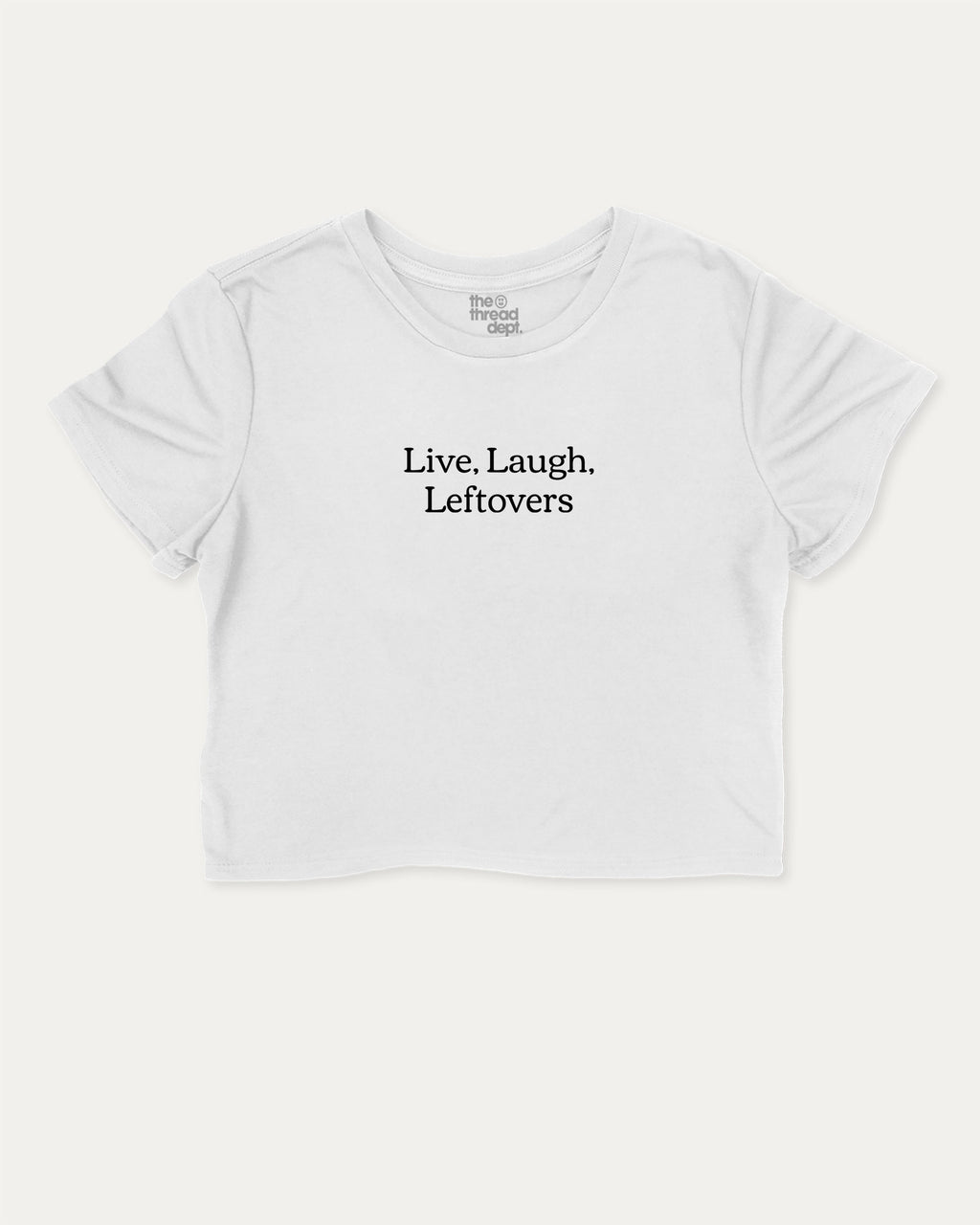 Live Laugh Leftovers graphic crop tee with funny and trendy saying print, perfect for women_ casual looks or layering. White crop t-shirt.