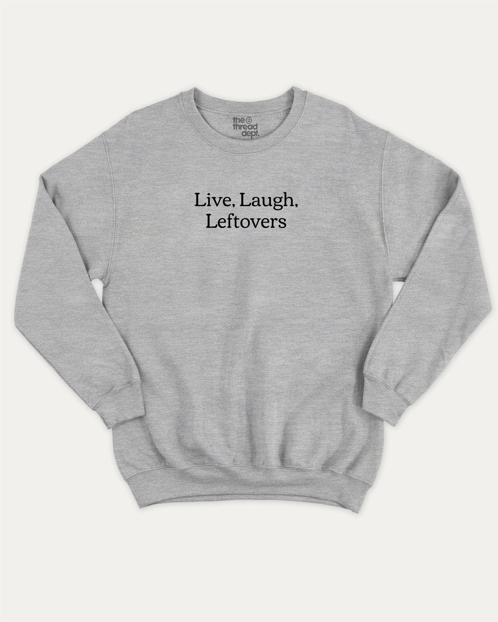 Live Laugh Leftovers graphic sweatshirt with bold and humorous saying print, warm and cozy graphic for everyday wear. Perfect for adults and gift-giving. Heather Grey pullover.