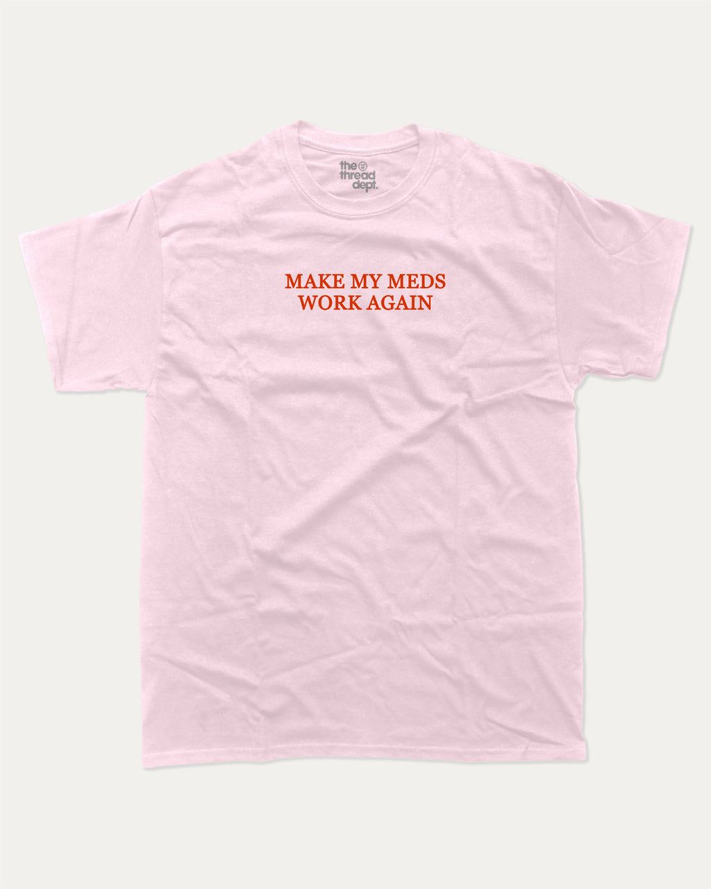 Make my meds work again graphic tee with bold and humorous print, Pun Graphic T shirt, Pun words tee, Funny Pun Graphic tees, funny and trendy graphic. Perfect for adults and gift-giving. Pink shirt.