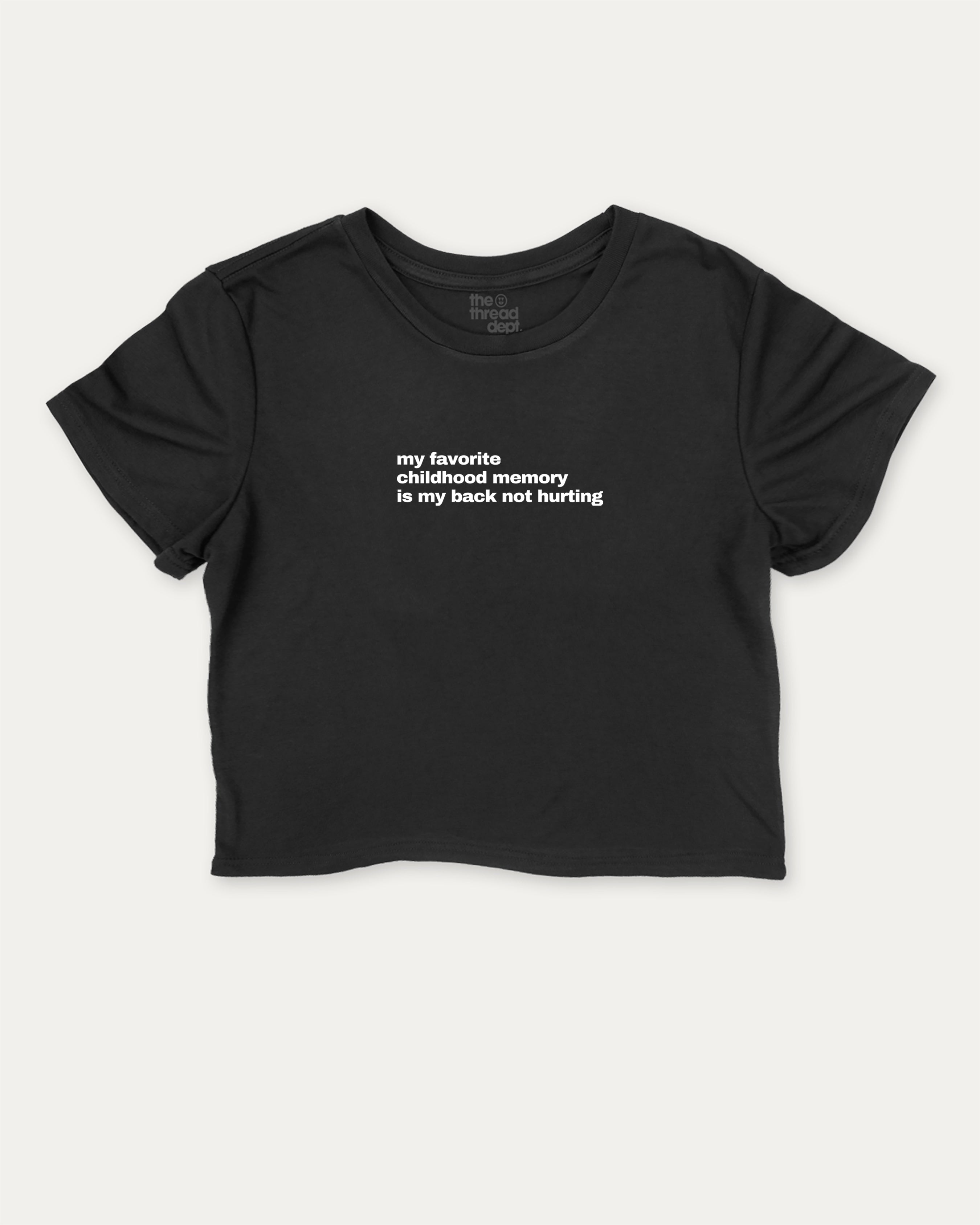 My Favorite Childhood Memory Is My Back Not Hurting graphic crop tee with funny and trendy slogan print, perfect for women_ casual looks or layering. Black crop t-shirt.