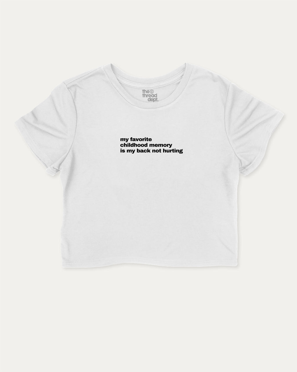 My Favorite Childhood Memory Is My Back Not Hurting graphic crop tee with funny and trendy slogan print, perfect for women_ casual looks or layering. White crop t-shirt.