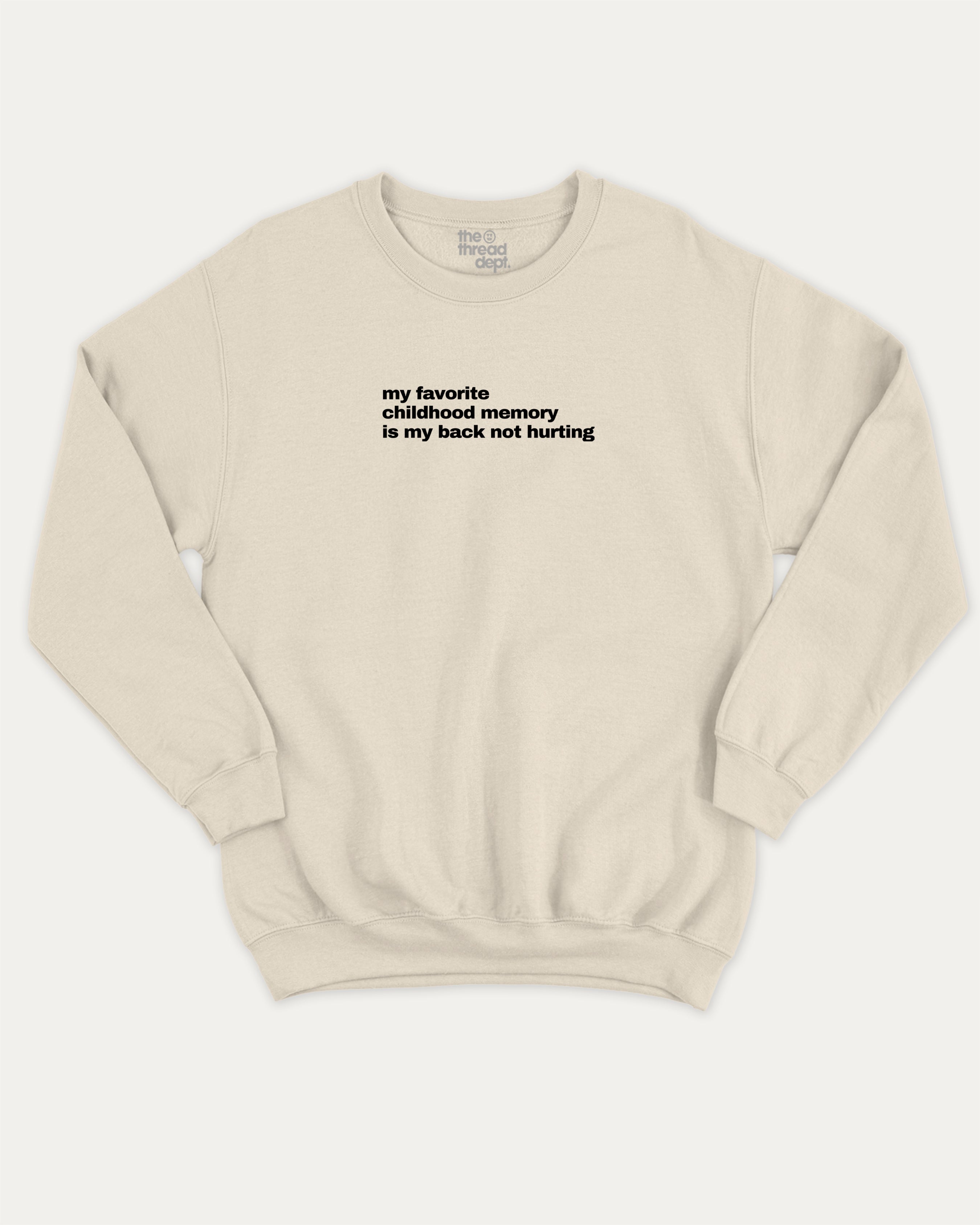 My Favorite Childhood Memory Is My Back Not Hurting graphic sweatshirt with bold and humorous print, warm and cozy graphic for everyday wear. Perfect for adults and gift-giving. Heather Grey pullover.
