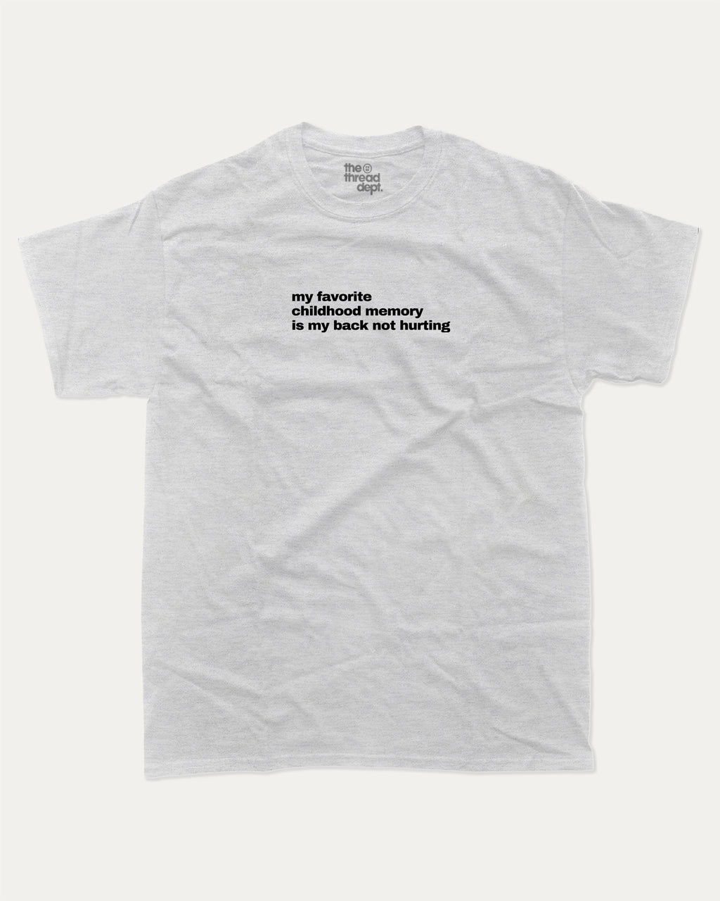 My Favorite Childhood Memory Is My Back Not Hurting graphic tee with retro and humorous print, funny and trendy graphic. Perfect for adults and gift-giving. Ash Grey shirt.