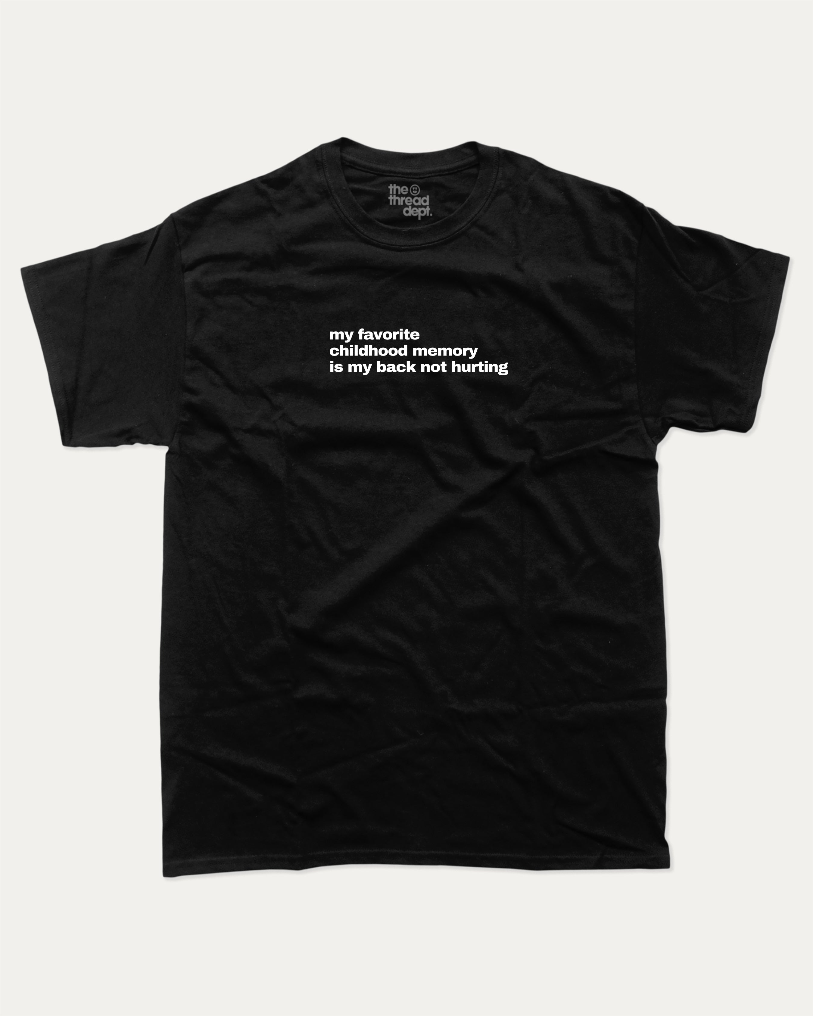 My Favorite Childhood Memory Is My Back Not Hurting graphic tee with retro and humorous print, funny and trendy graphic. Perfect for adults and gift-giving. Black shirt.