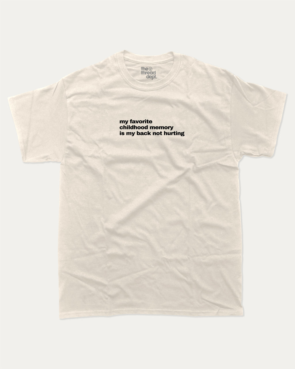 My Favorite Childhood Memory Is My Back Not Hurting graphic tee with retro and humorous print, funny and trendy graphic. Perfect for adults and gift-giving. Cream shirt.