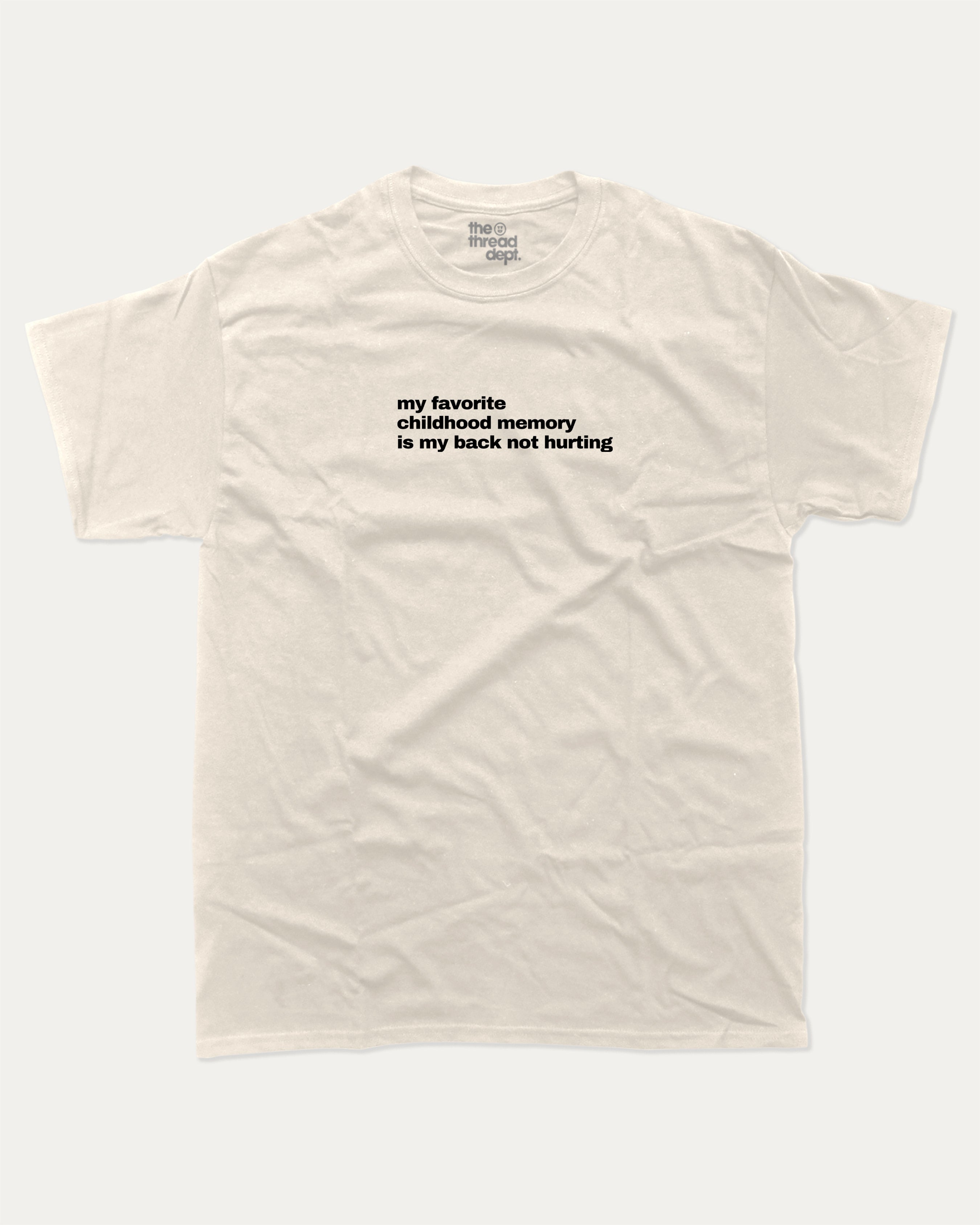 My Favorite Childhood Memory Is My Back Not Hurting graphic tee with retro and humorous print, funny and trendy graphic. Perfect for adults and gift-giving. Cream shirt.