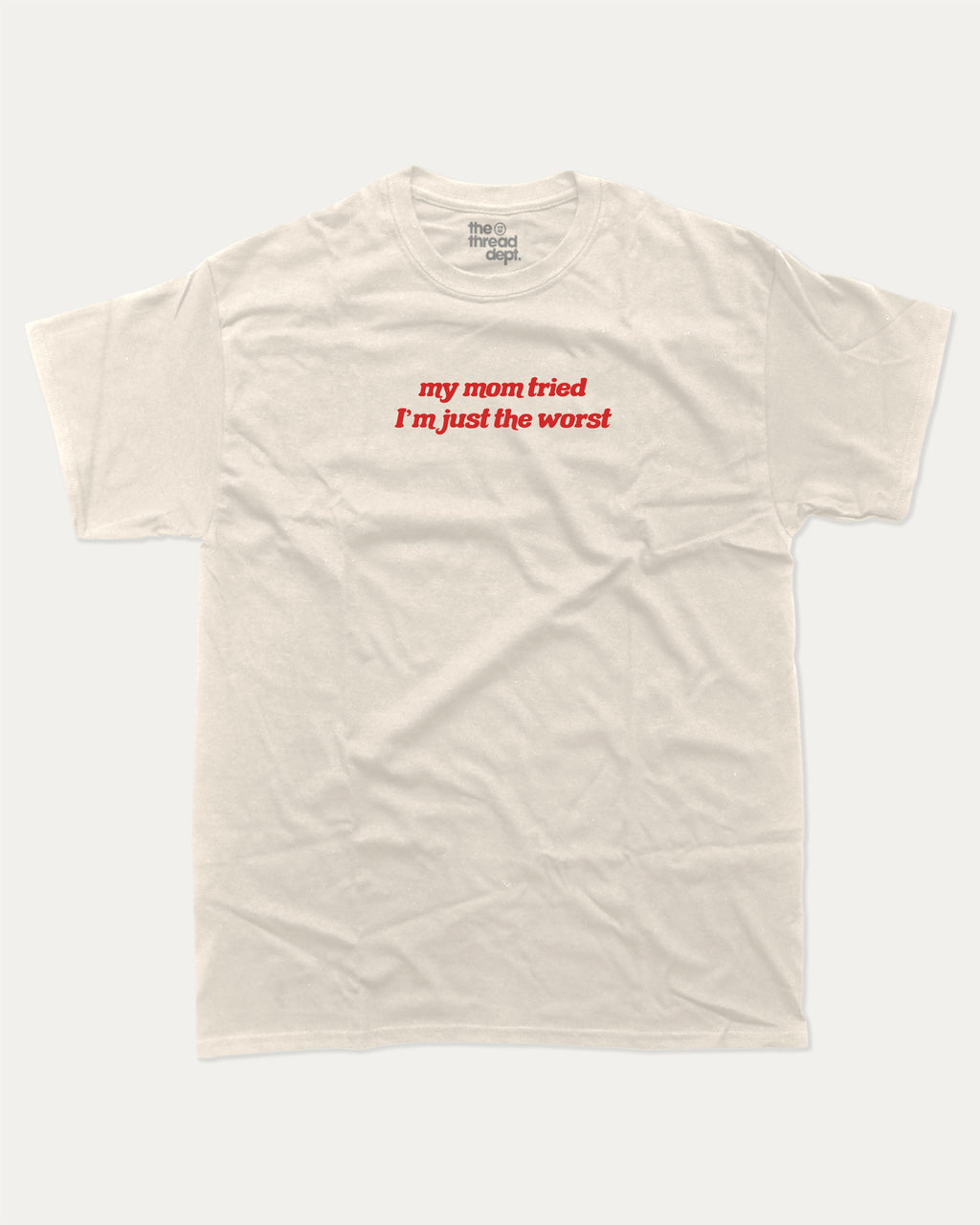 my mom tried i'm just worst graphic tee with bold and humorous print, funny and trendy graphic. Perfect for adults and gift-giving. Cream shirt.