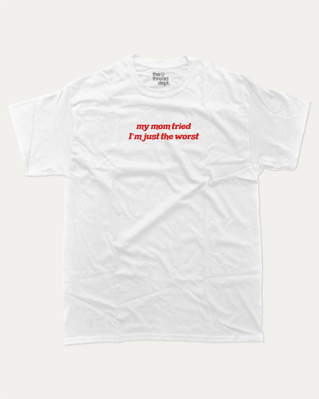 my mom tried i'm just worst graphic tee with bold and humorous print, funny and trendy graphic. Perfect for adults and gift-giving. White shirt.