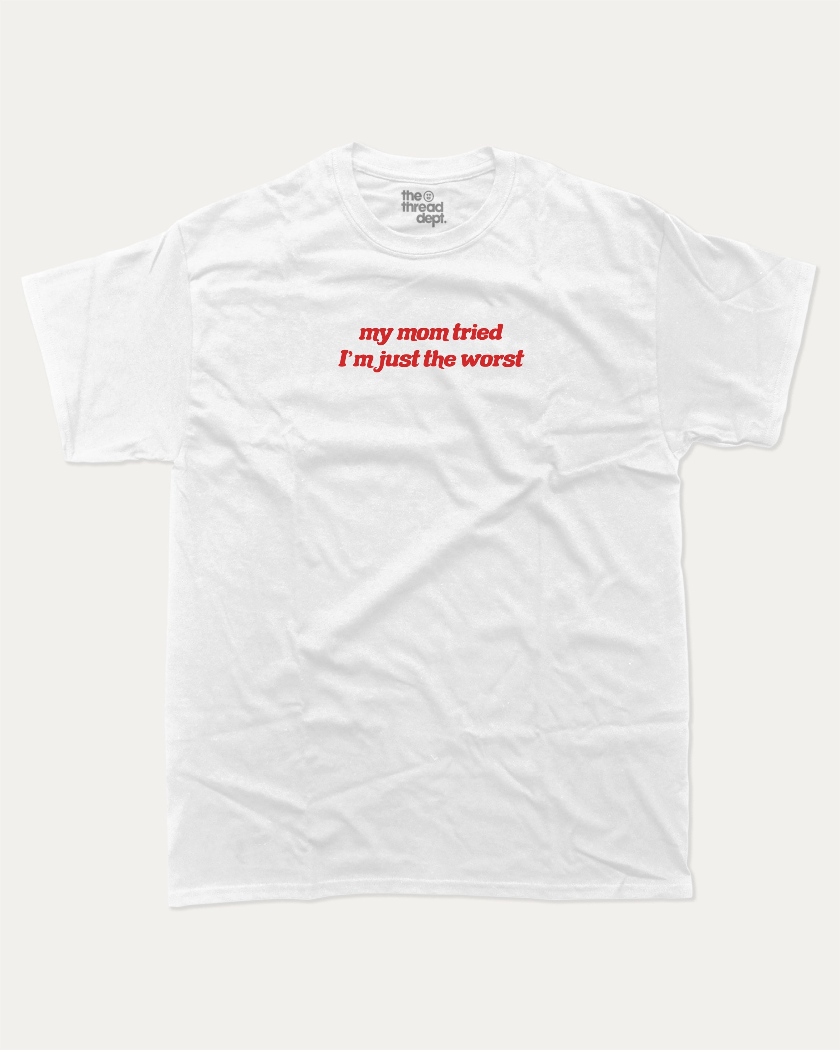 my mom tried i'm just worst graphic tee with bold and humorous print, funny and trendy graphic. Perfect for adults and gift-giving. White shirt.
