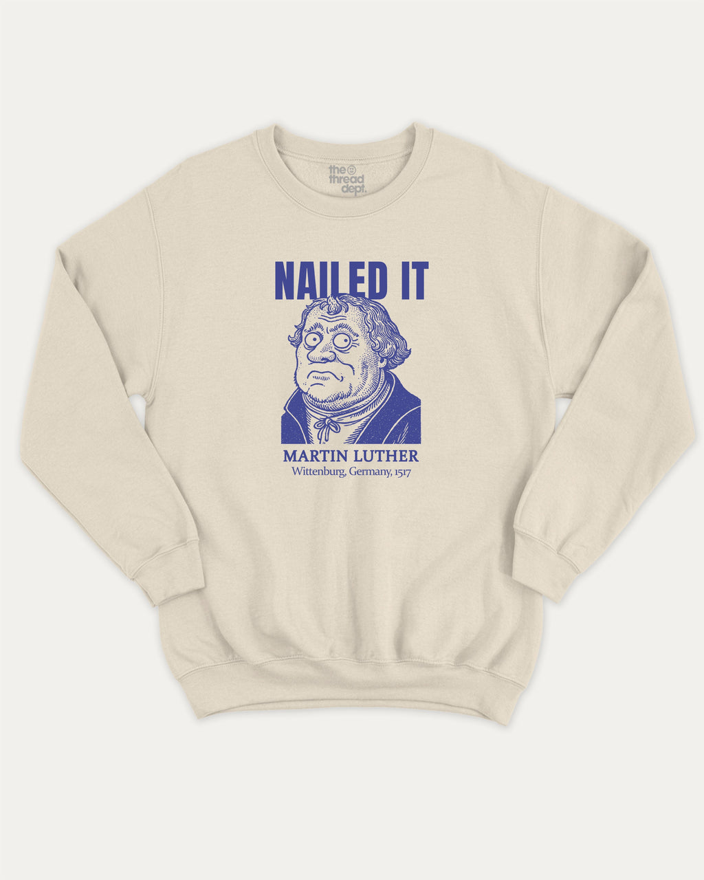 Nailed It graphic sweatshirt with bold and humorous print, Funny Historic Figure Graphic T shirt, Martin Luther Graphic T shirt, Funny Martin Luther Tee, warm and cozy graphic for everyday wear. Perfect for adults and gift-giving. Natural pullover.