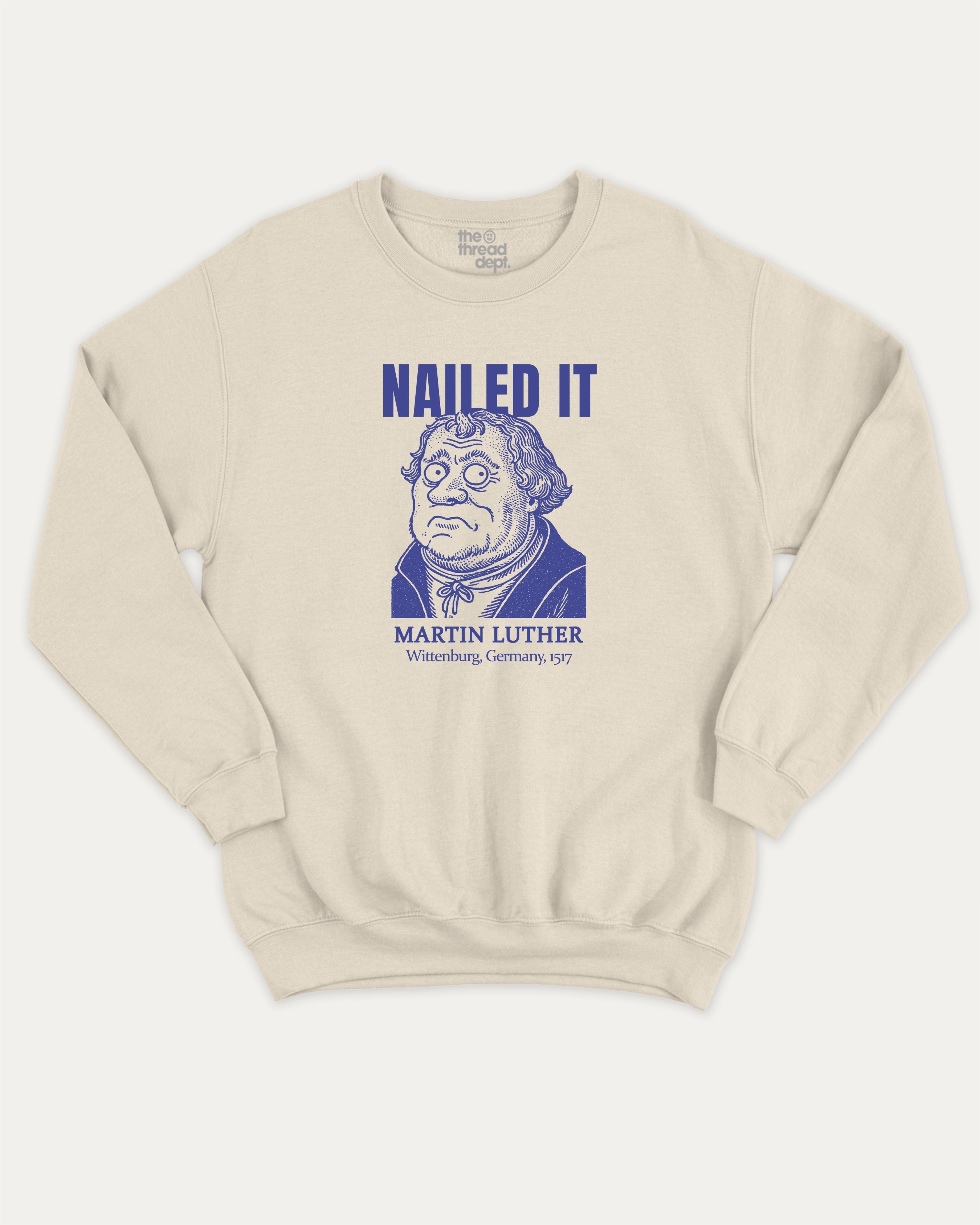 Nailed It graphic sweatshirt with bold and humorous print, Funny Historic Figure Graphic T shirt, Martin Luther Graphic T shirt, Funny Martin Luther Tee, warm and cozy graphic for everyday wear. Perfect for adults and gift-giving. Natural pullover.