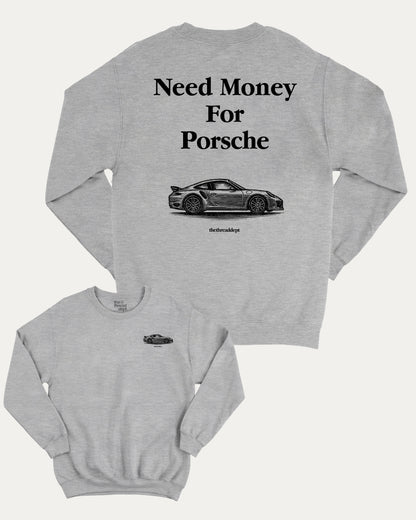 Need Money For Porsche graphic sweatshirt with bold and humorous print, warm and cozy graphic for everyday wear. Perfect for adults and gift-giving. Heather Grey pullover.