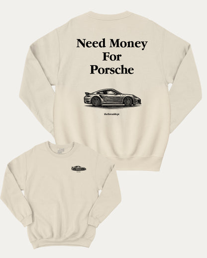 Need Money For Porsche graphic sweatshirt with bold and humorous print, warm and cozy graphic for everyday wear. Perfect for adults and gift-giving. Natural pullover.