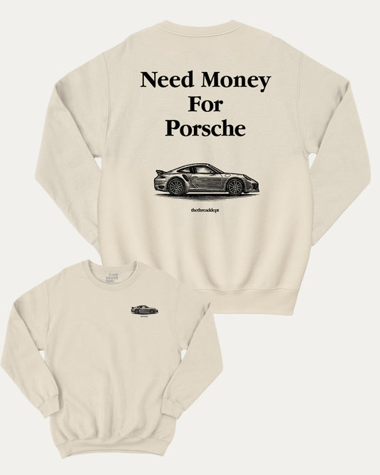 Need Money For Porsche graphic sweatshirt with bold and humorous print, warm and cozy graphic for everyday wear. Perfect for adults and gift-giving. Natural pullover.