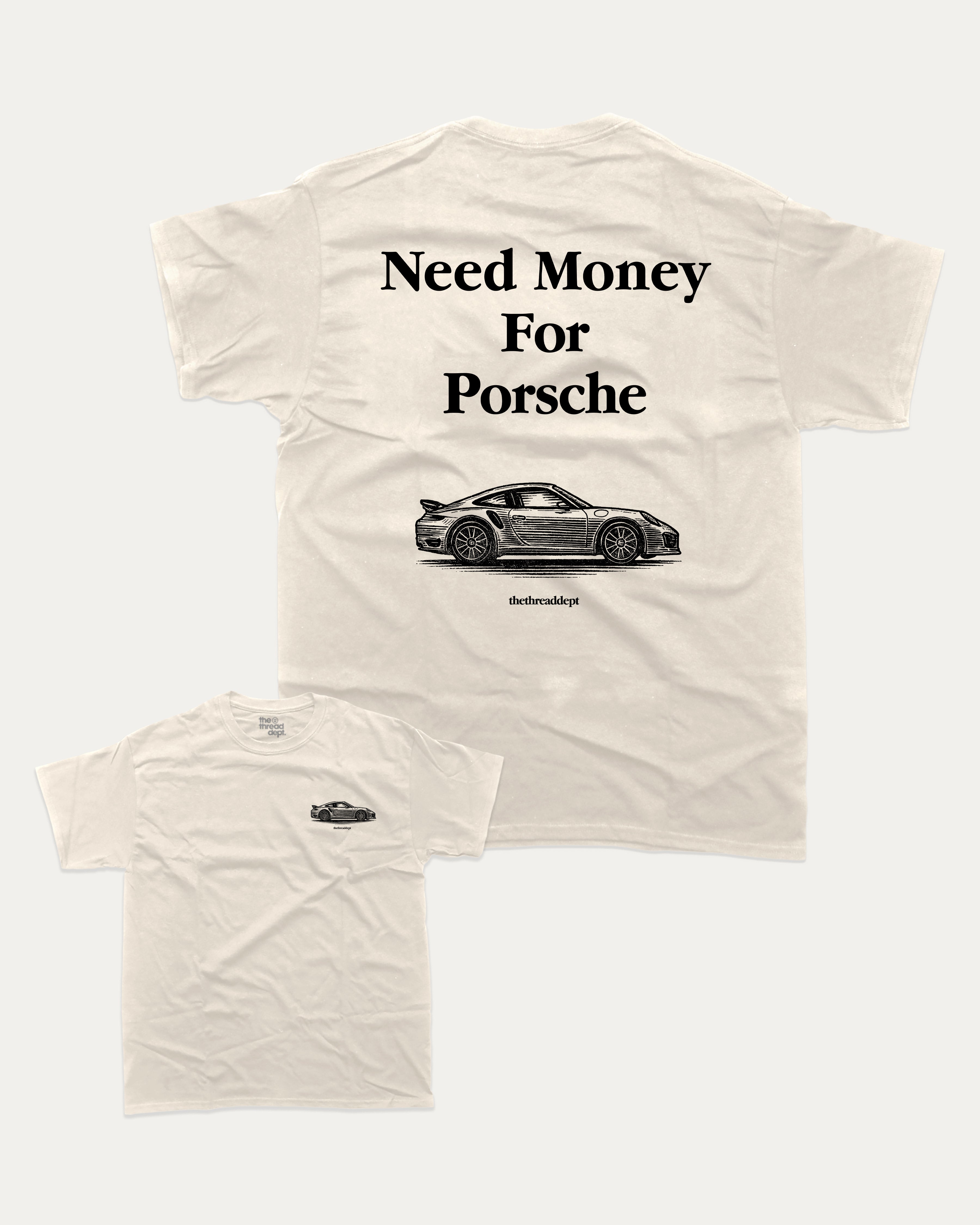 Need Money For Porsche graphic tee with bold and humorous print, funny and trendy graphic. Perfect for adults and gift-giving. Cream shirt.