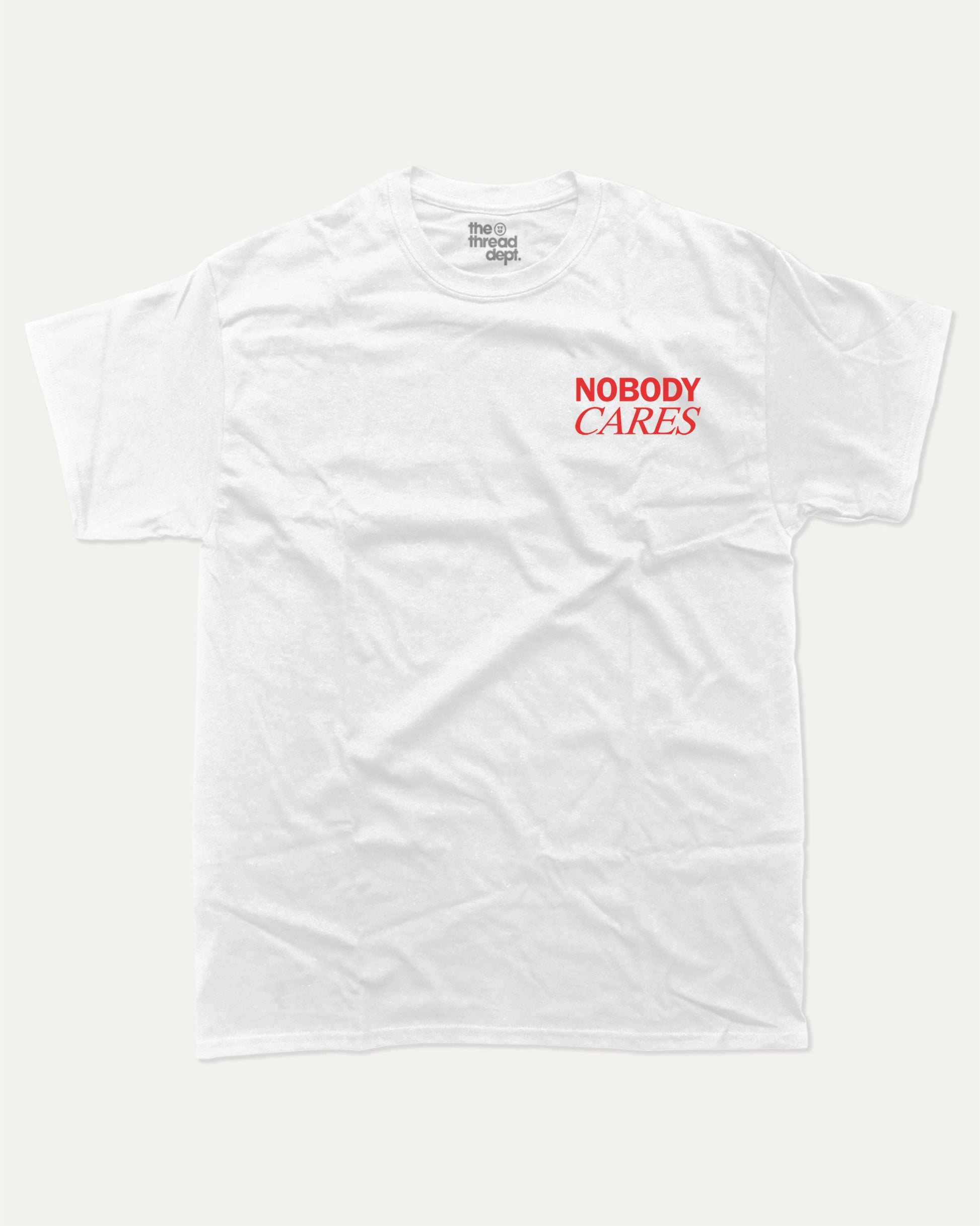 Nobdy Cares graphic t-shirt, perfect for adults. A must-have funny tee, Funny Graphic Tee. Humorous Text T shirt, Trending meme shirt,, unique gift idea. White.