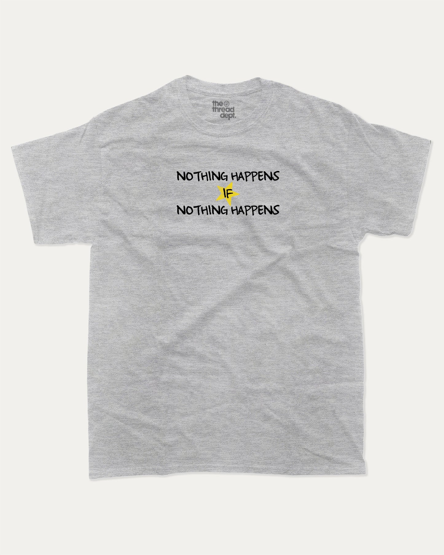 Nothng Happens graphic t-shirt, perfect for adults. A must-have funny tee, Funny Graphic Tee. Humorous Text T shirt, Trending meme shirt,, unique gift idea. Heather Grey.