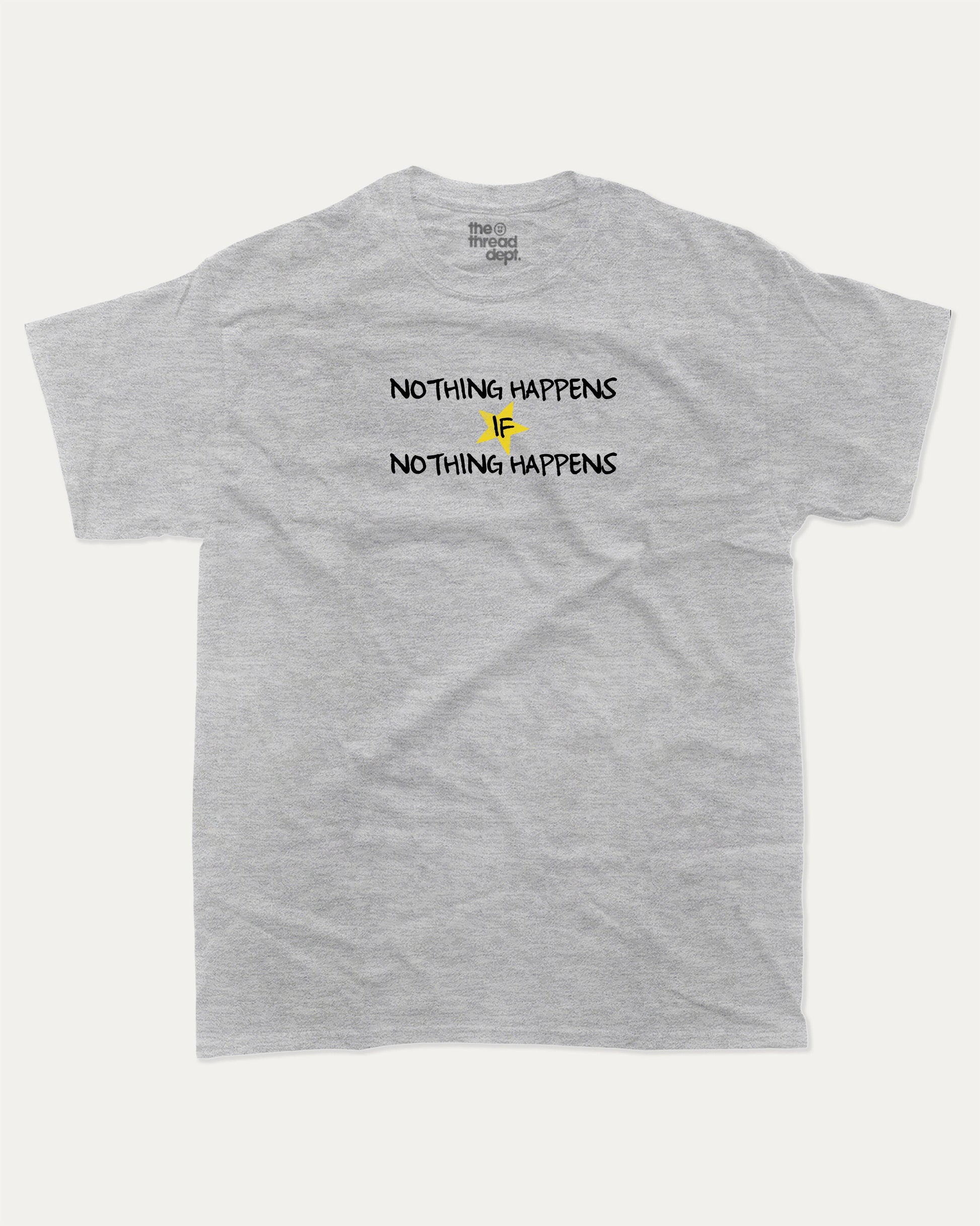 Nothng Happens graphic t-shirt, perfect for adults. A must-have funny tee, Funny Graphic Tee. Humorous Text T shirt, Trending meme shirt,, unique gift idea. Heather Grey.