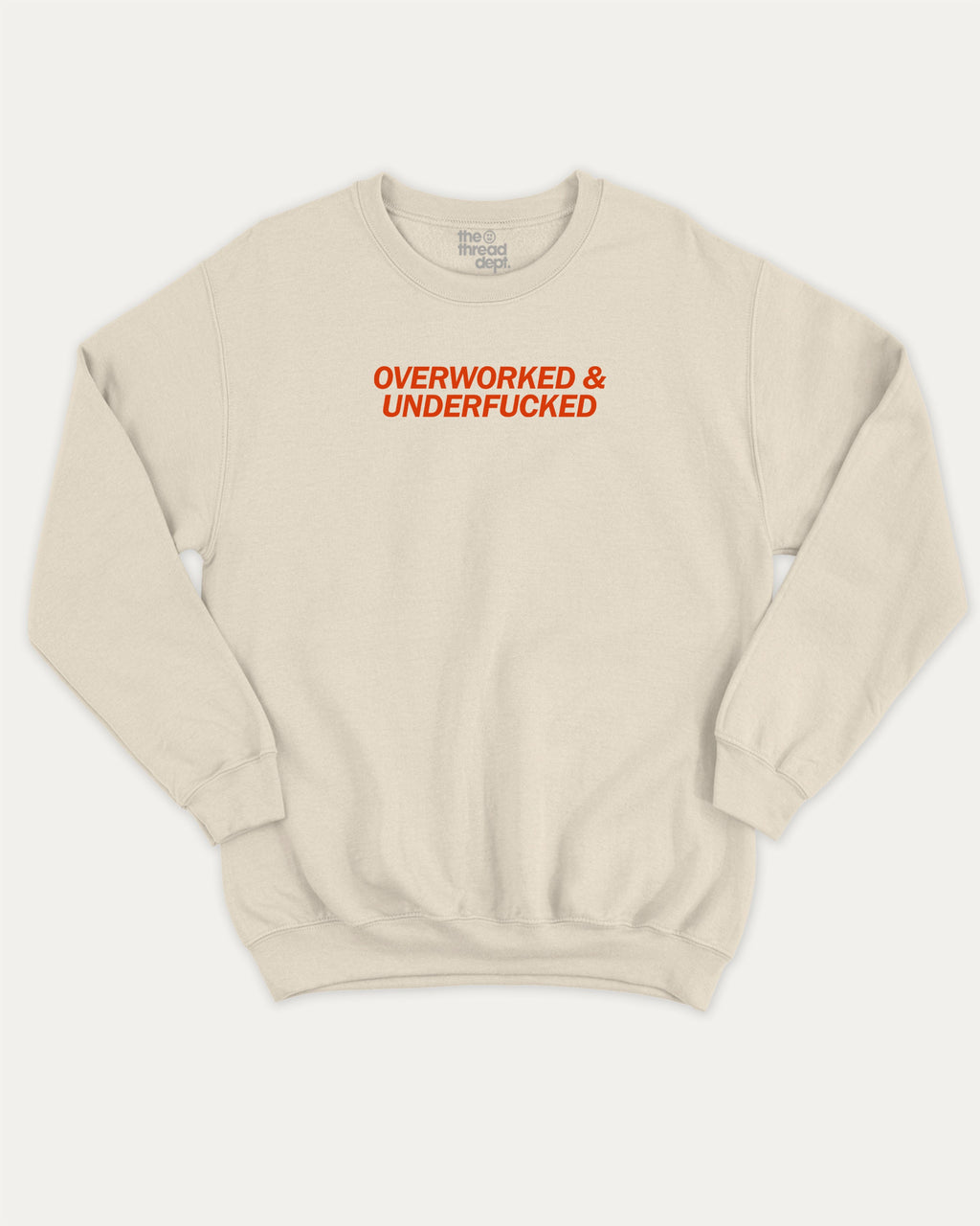 Overworked and Underfucked graphic sweatshirt with bold and humorous print, warm and cozy graphic for everyday wear. Perfect for adults and gift-giving. Natural pullover.