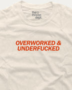 Overworked and Underfucked - Graphic Tee
