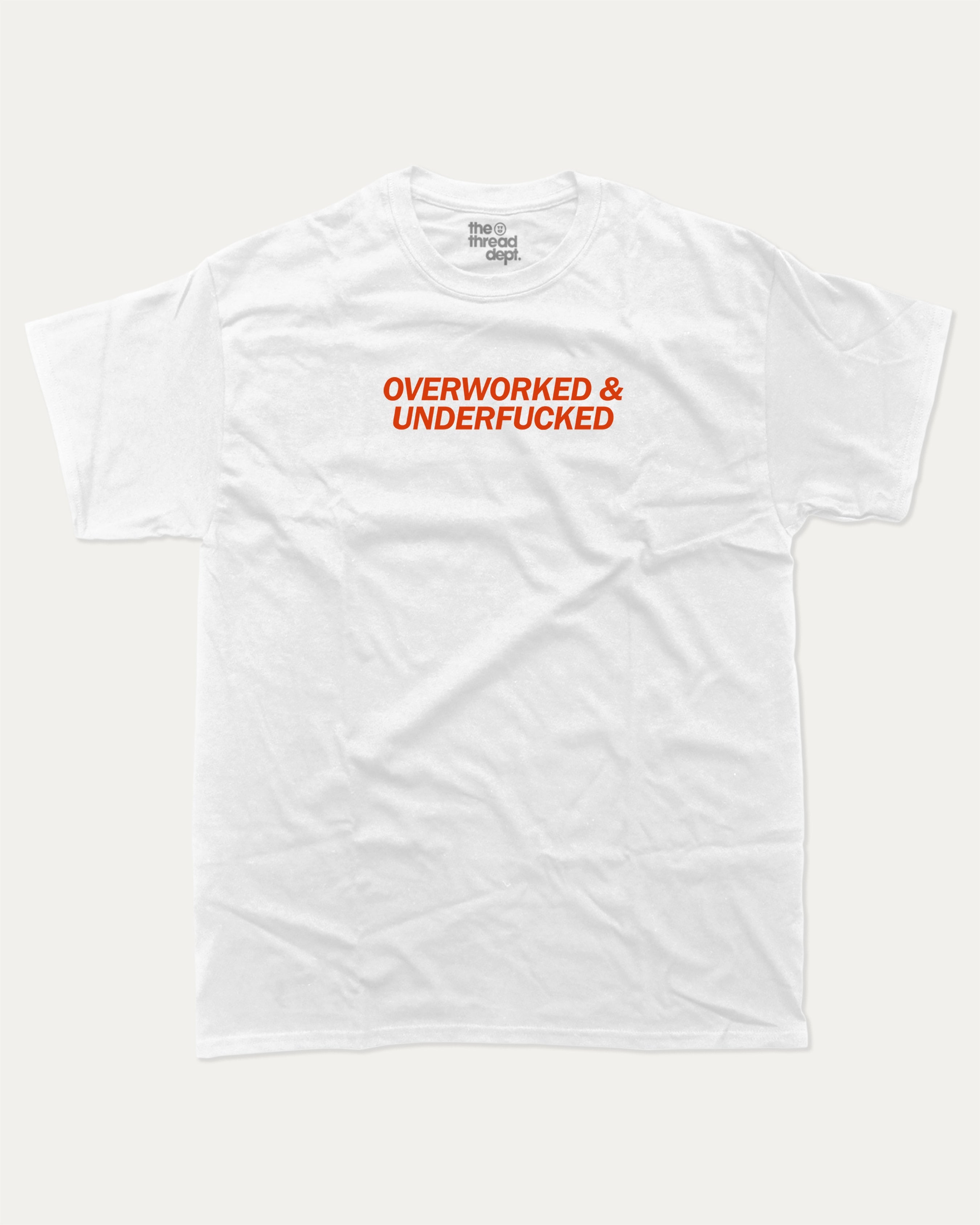 Overworked and Underfucked graphic tee with bold and humorous print, funny and trendy graphic. Perfect for adults and gift-giving. White shirt.