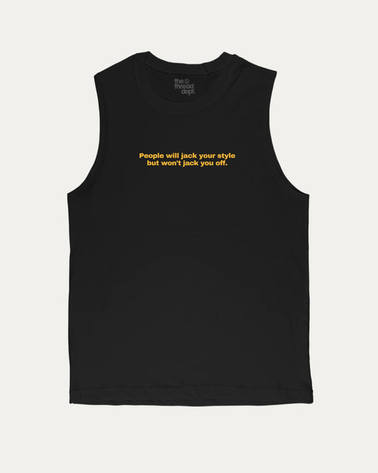People Will Jack Your Style But Won't Jack You Off funny men's muscle tank, perfect for gym and casual wear. A must-have everyday tank top, strong style for active days. Black muscle top