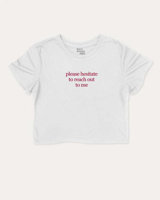 Please Hesitate To Reach Out To Me cute and trendy crop tee with nostalgic graphic, perfect for women. A must-have cropped aesthetic shirt, ideal for daily outfits and casual days. White crop tee