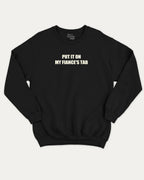 Put It On My Fiance's Tab graphic sweatshirt with bold and humorous print, warm and cozy graphic for everyday wear. Perfect for adults and gift-giving. Black pullover.